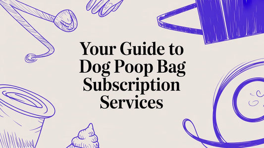 Your Guide to Dog Poop Bag Subscription Services