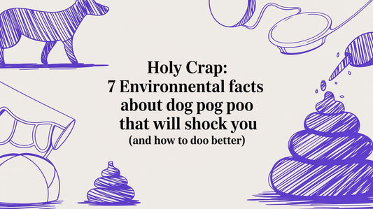 Oh Crap! 7 environmental facts about dog poo that will shock you (and how to doo better)