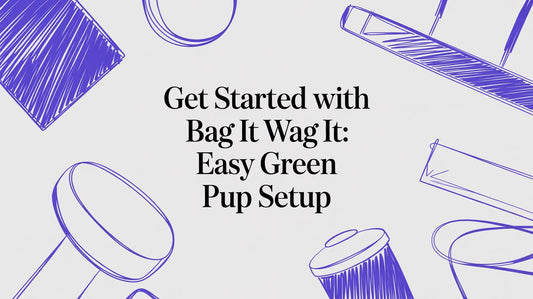 Get Started with Bag It Wag It: Your Guide to a Greener Pup Routine