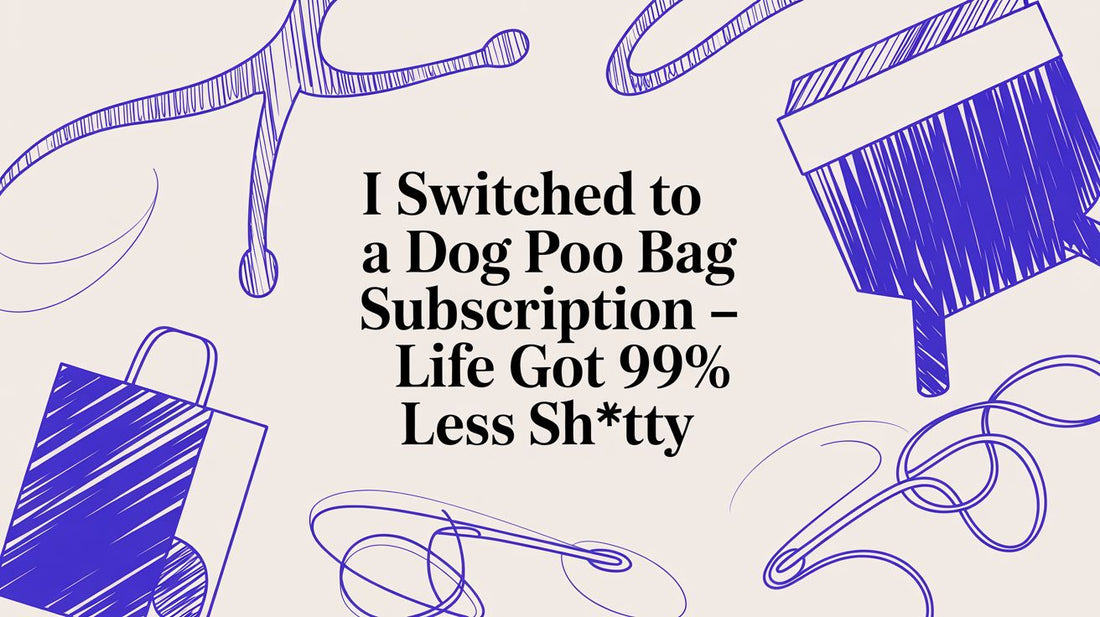 I Switched to a Dog Poo Bag Subscription – Life Got 99% Less Sh*tty
